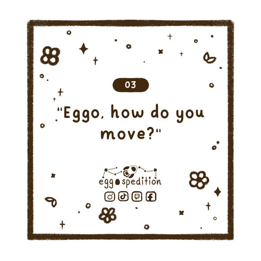 Chapter 3 - "Eggo, how do you move?"