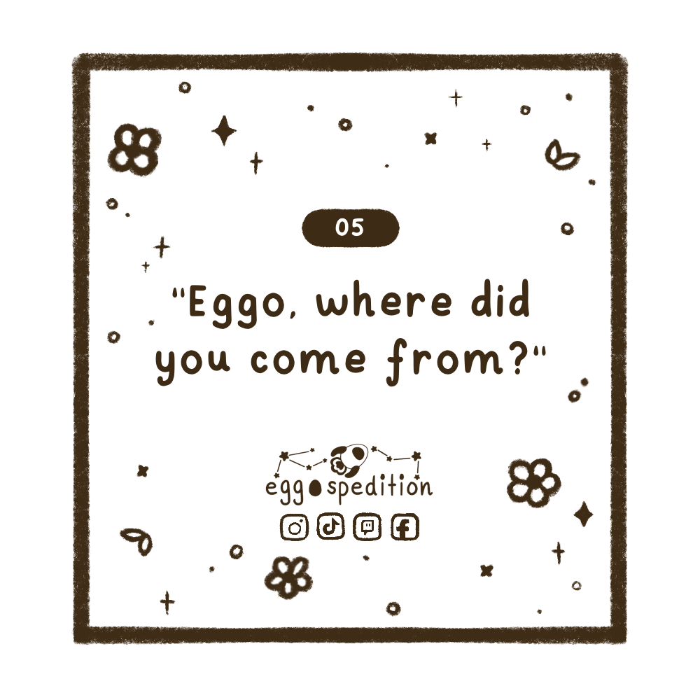 Chapter 5 - "Eggo, where did you come from?"