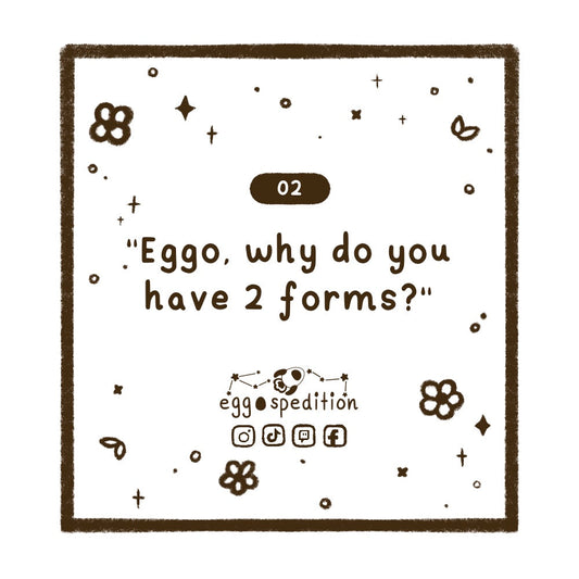 Chapter 2 - "Eggo, why do you have 2 forms?"