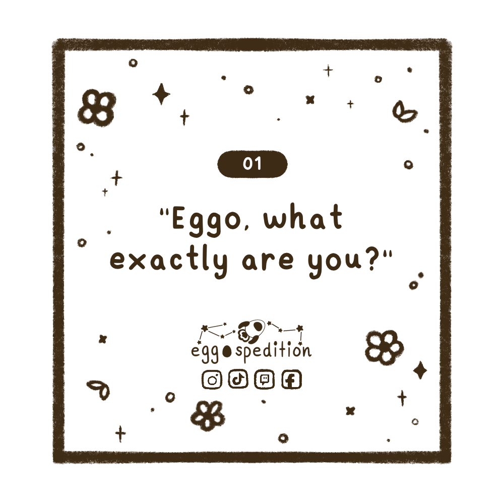 Chapter 1 - "Eggo, what exactly are you?"