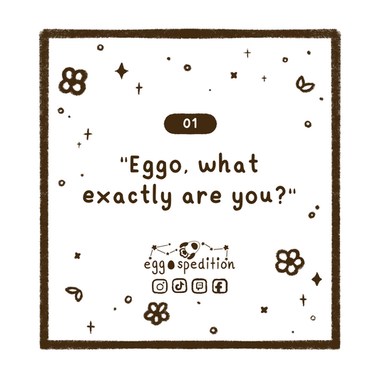 Chapter 1 - "Eggo, what exactly are you?"